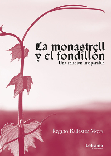 La Monastrell Y El Fondillon. Una Relación Inseparable, De Reginoballester Molla. Editorial Letrame, Tapa Blanda En Español, 2018