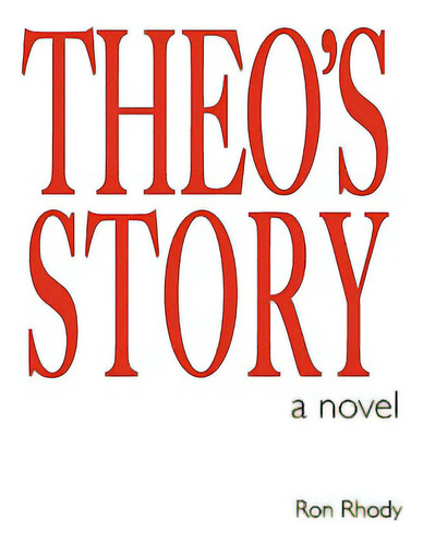 Theo's Story, De Rhody, Ron., Vol. 1. Editorial Academy Pub / East, Tapa Blanda En Inglés