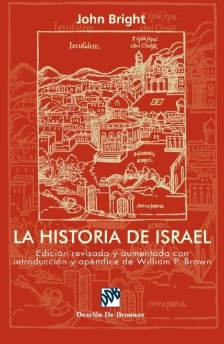 John Bright La Historia De Israel Ed Revisada Y Aumentada