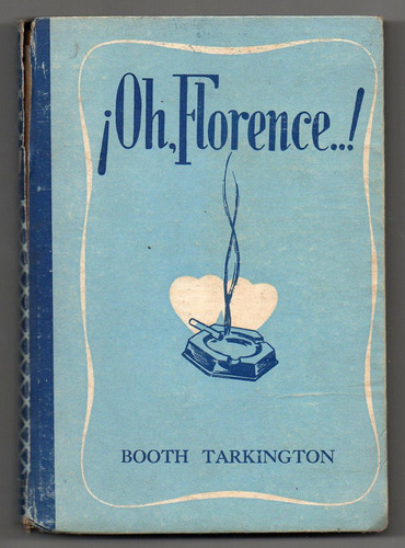 Oh, Florence...! - Booth Tarkington - 1945- Aa