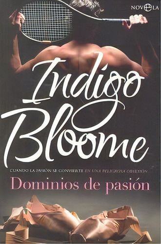 Dominios De Pasiãâ³n: Cuando La Pasión Se Convierte En Una Peligrosa Obsesión, De Bloome, Indigo., Vol. 1. Editorial La Esfera De Los Libros, S.l., Tapa Blanda En Español