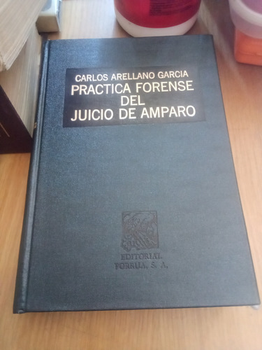 Práctica Forense Del Juicio De Amparo - Carlos Arellano G.