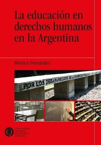 Educacion En Derechos Humanos En La Argentina, La -, de Mónica Fernández. Editorial Universidad Nacional De Quilmes / Prometeo en español