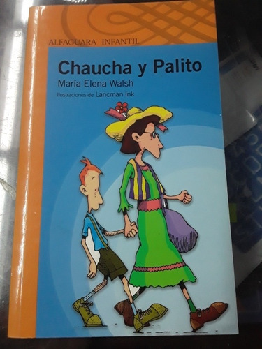 Chaucha Y Palito - María Elena Walsh - Alfaguara Infantil 