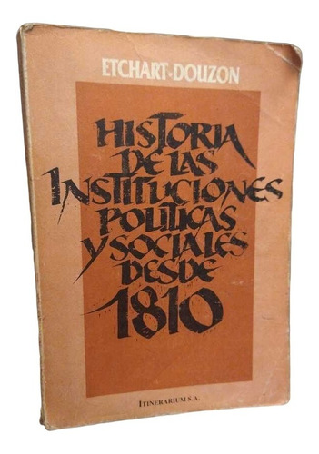 Historia De Las Instituciones Políticas... - Etchart, Douzon