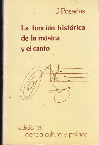 La Función Histórica De La Música Y El Canto - J. Posadas (Usado)