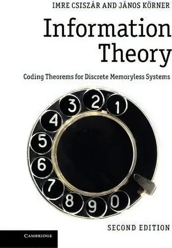 comprar Information Theory : Coding Theorems For Discrete Memoryless Systems, De Imre Csiszar., Vol. 1. Editorial Cambridge University Press, Tapa Blanda, Edición Second Edition En Inglés