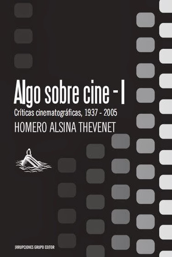 Algo Sobre Cine I - Homero Alsina Thevenet