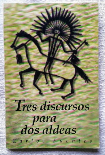 Tres Discursos Para Dos Aldeas - Carlos Fuentes - Fce