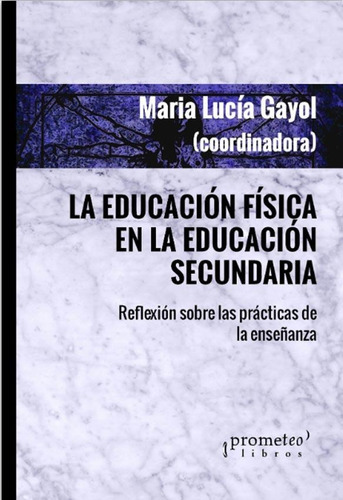 La Educacion Fisica En La Educacion Secundaria - Maria Gayol