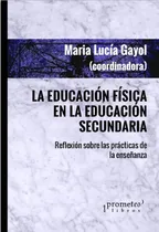 Comprar La Educacion Fisica En La Educacion Secundaria - Maria Gayol