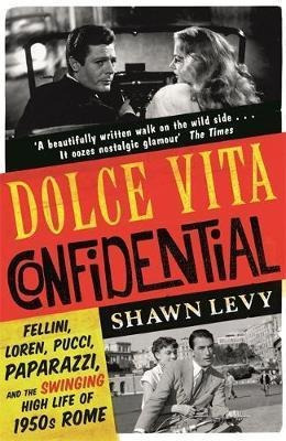 Dolce Vita Confidential  Fellini Loren Pucci Paparaaqwe