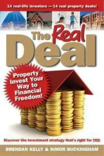 The Real Deal : Property Invest Your Way To Financial Freedom!, De Brendan Kelly. Editorial John Wiley & Sons Australia Ltd, Tapa Blanda En Inglés, 2011