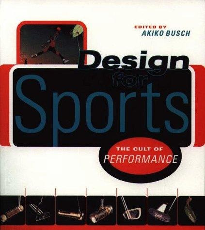 Design For Sports: Cult Of Performance The - Akiko Busch