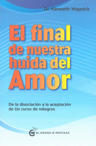 El Final De Nuestra Huida Del Amor (bolsillo) - Wapnick