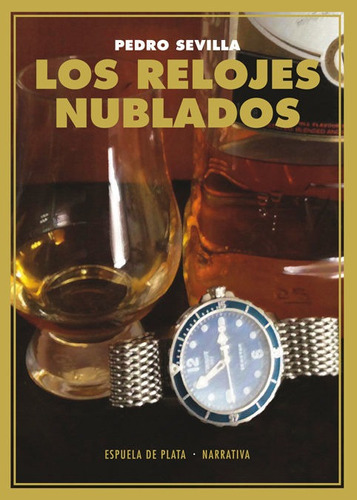 Los Relojes Nublados, De Sevilla, Pedro. Editorial Ediciones Espuela De Plata, Tapa Blanda En Español