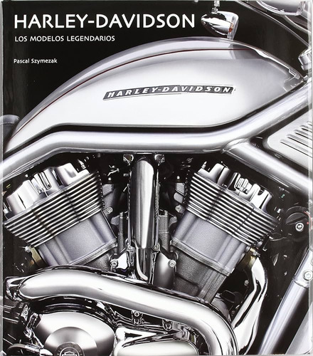 Harley Davidson. Los Modelos Legendarios