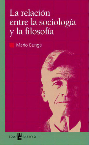 La Relaciãâ³n Entre La Sociologãâa Y La Filosofãâa, De Bunge, Mario. Editorial Edaf, S.l., Tapa Blanda En Español