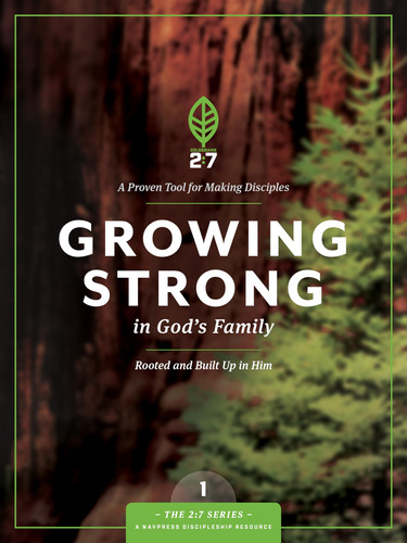 Growing Strong In God's Family: Rooted And Built Up In Him: