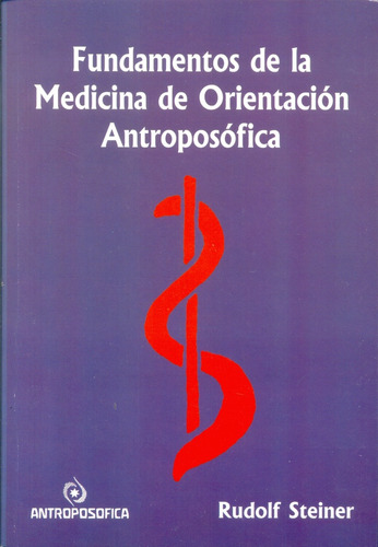 Fundamentos De La Medicina: De Orientacion Antroposofica, De Rudolf Steiner. Editorial Antroposófica, Tapa Blanda, Edición 1 En Español