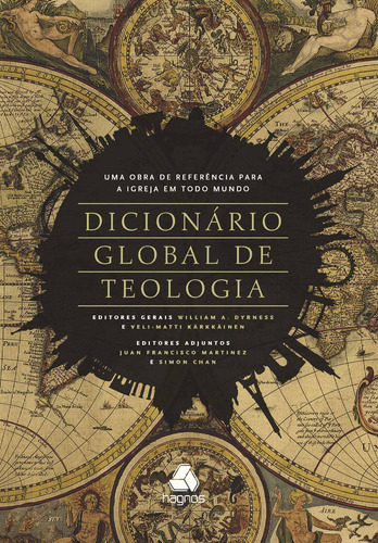 Dicionário global de teologia: Uma obra de referencia para a igreja em todo mundo, de Dyrnnerr, Willian A.. Editora Hagnos Ltda, capa mole em português, 2017