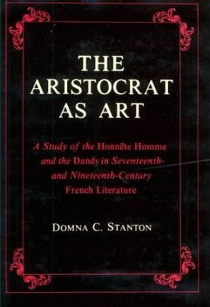 The Aristocrat As Art - Domna C. Stanton
