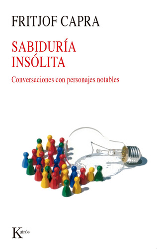 SABIDURIA INSOLITA *****: Conversaciones con personajes excepcionales, de Capra, Fritjof. Editorial Kairos, tapa blanda en español, 2002