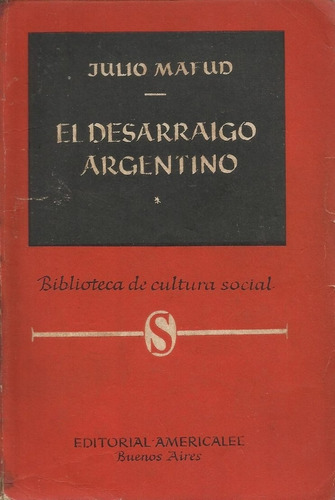 El Desarraigo Argentino Julio Mafud Cultura Social Politica