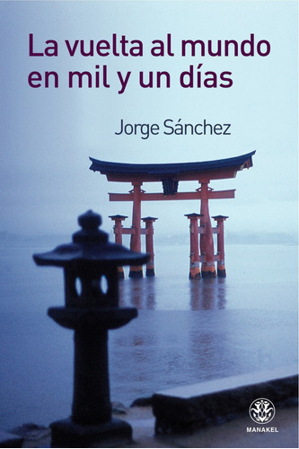 La vuelta al mundo en mil y un dÃÂas, de Sanchez, Jorge. Editorial EDITORIAL DILEMA, tapa blanda en español