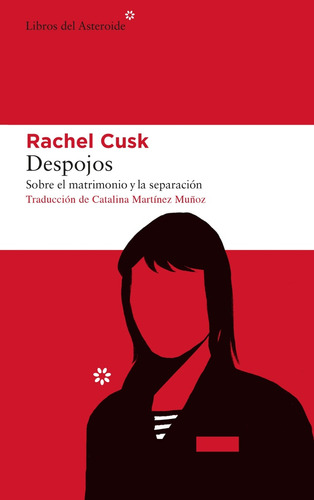 Despojos: Sobre El Matrimonio Y La Separacion - Cusk Rachel