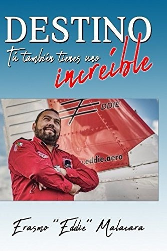 Destino: Tú También Tienes Uno Increíble. (spanish Edition)