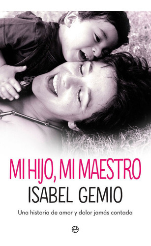 Mi hijo, mi maestro, de Gemio Cardoso, Isabel. Editorial La Esfera De Los Libros, S.L., tapa blanda en español