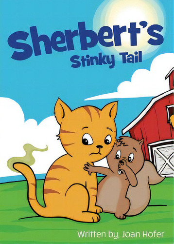 Sherbert's Stinky Tail, De Hofer, Joan. Editorial Lightning Source Inc, Tapa Blanda En Inglés