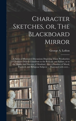 Libro Character Sketches, Or, The Blackboard Mirror [micr...