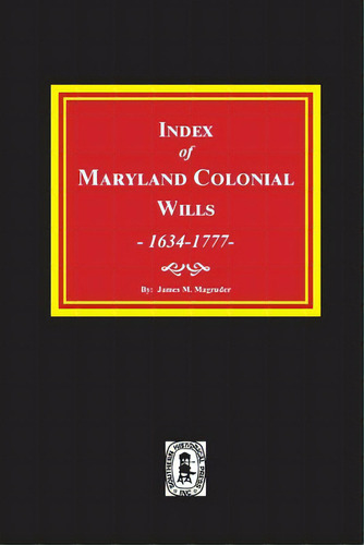 Index Of Maryland Colonial Wills, 1634-1777, De Magruder, James M.. Editorial Southern Historical Pr Inc, Tapa Blanda En Inglés