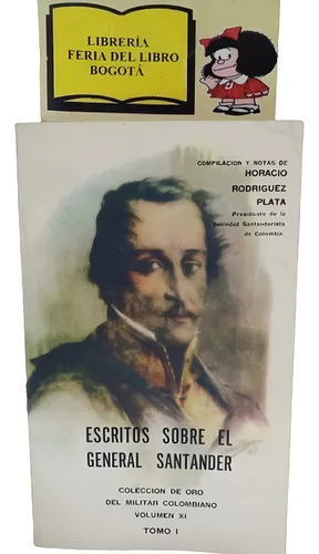 Escritos Sobre El General Santander - Horacio Plata - Tomo 1