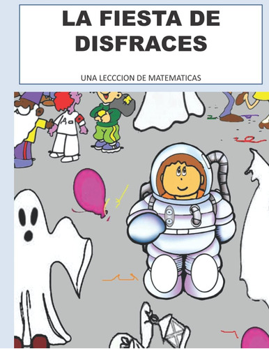 Libro: La Fiesta De Disfraces: Una Leccion De Matematicas (s