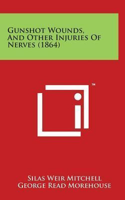 Libro Gunshot Wounds, And Other Injuries Of Nerves (1864)...