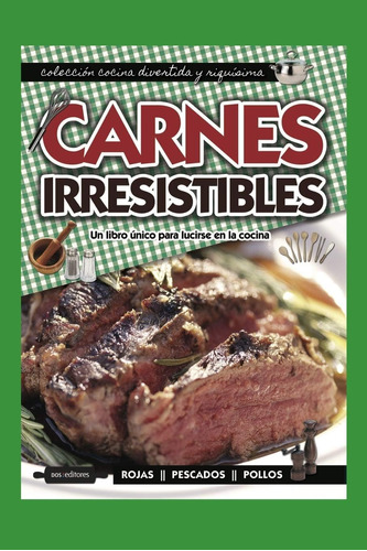 Libro: Carnes Irresistibles: Un Libro Único Para Lucirse En