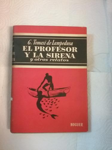 91 Libro El Profesor Yla Sirena-g. Tomasi Lampedusa - Noguer