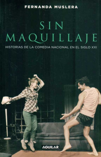 Sin Maquillaje Historia De La Comedia Nacional / Muslera