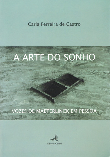  A Arte Do Sonho - Vozes De Maeterlink Em Pessoa  -  Ferreir