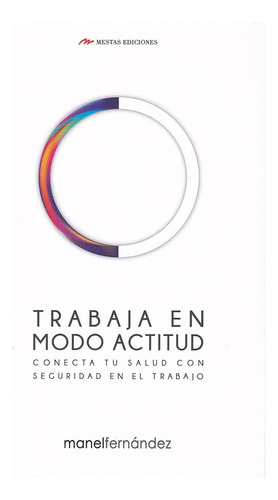 Trabaja En Modo Actitud. Conecta Tu Salud Con Seguridad En E