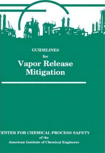 Guidelines For Vapor Release Mitigation, De Richard W. Prugh. Editorial American Institute Chemical Engineers, Tapa Dura En Inglés