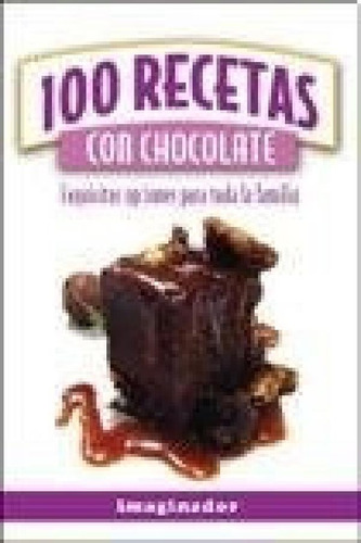 Libro - 100 Recetas Con Chocolate Exquisitas Opciones Para 