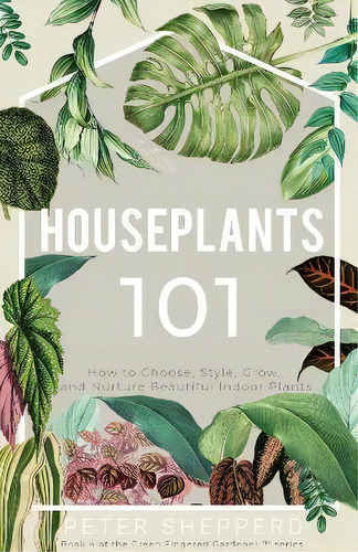 Houseplants 101, De Peter Shepperd. Editorial Wryting Ltd, Tapa Dura En Inglés