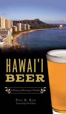 Libro Hawai'i Beer : A History Of Brewing In Paradise - P...