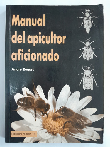 Manual Del Apicultor Aficionado Andre Regard