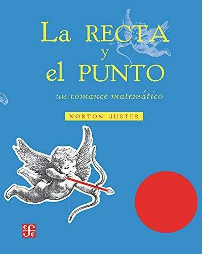 Recta Y El Punto. Un Romance Matematico, La - Norton Juster