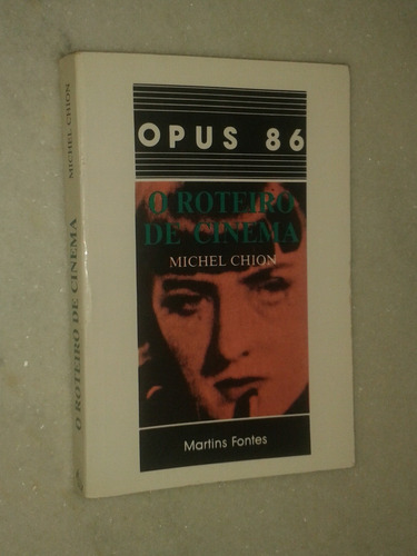 Opus 86 - O Roteiro De Cinema - Michel Chion